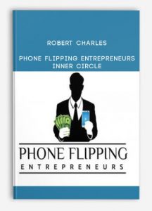 Robert Charles – Phone Flipping Entrepreneurs – Inner Circle