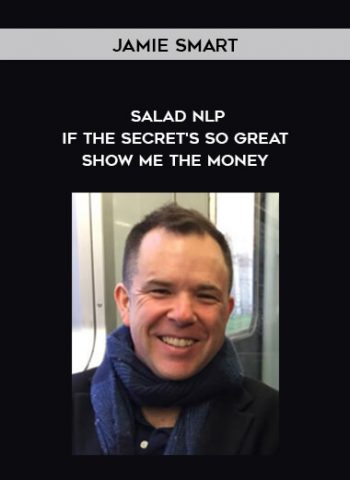 Salad NLP - If The Secret's So Great - Show Me The Money by Jamie Smart