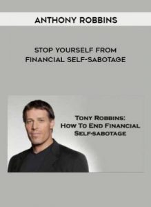 Stop Yourself from Financial Self-Sabotage from Anthony Robbins
