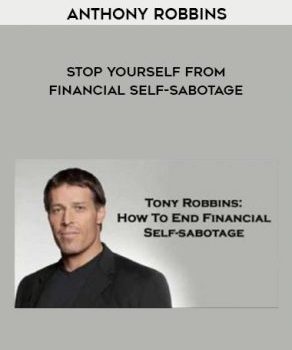 Stop Yourself from Financial Self-Sabotage from Anthony Robbins