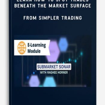 SubMarket Sonar Learn How to Spot Trades Beneath the Market Surface from Simpler Trading