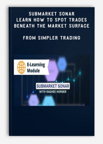 SubMarket Sonar Learn How to Spot Trades Beneath the Market Surface from Simpler Trading
