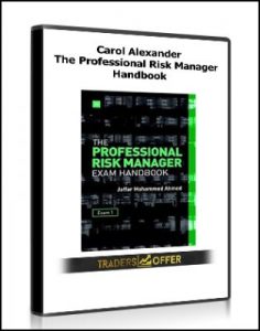 The Professional Risk Manager Handbook by Carol Alexander