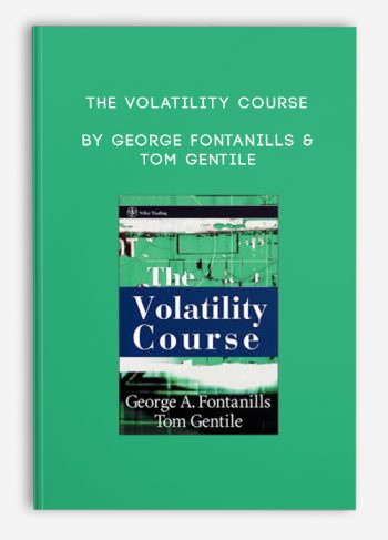 The Volatility Course by George Fontanills & Tom Gentile