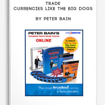 Trade Currencies Like The Big Dogs by Peter Bain