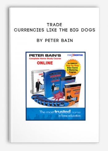 Trade Currencies Like The Big Dogs by Peter Bain