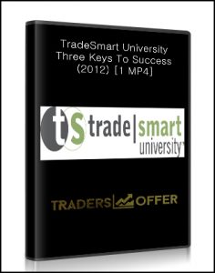 TradeSmart University – Three Keys To Success (2012)