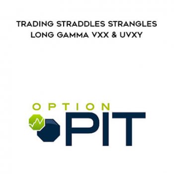 Trading Straddles, Strangles, Long Gamma, VXX and UVXY by Optionpit