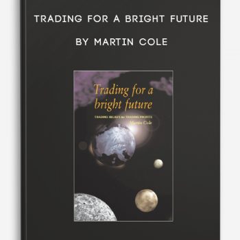 Trading for a Bright Future by Martin Cole