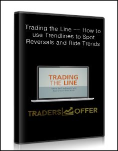 Trading the Line - How to use Trendlines to Spot Reversals and Ride Trends