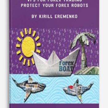 VPS for Forex Trading – Protect Your Forex Robots by Kirill Eremenko