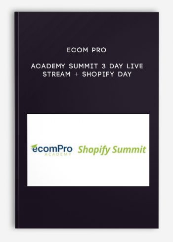 eCom Pro Academy Summit 3 Day Live Stream + Shopify Day