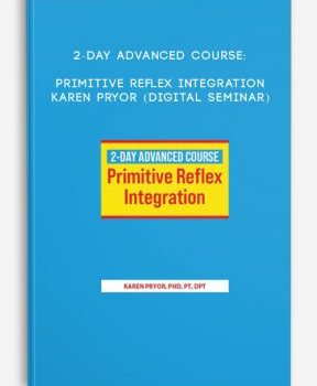 2-Day Advanced Course: Primitive Reflex integration – Karen Pryor (Digital Seminar)