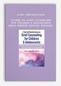 2-Day Certification Course on Grief Counseling for Children & Adolescents – Erica Sirrine (Digital Seminar)