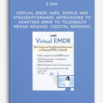 2-Day: Virtual EMDR: Safe, Simple and Straightforward Approaches to Adapting EMDR to Telehealth – Megan Howard (Digital Seminar)