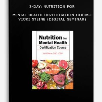 3-Day: Nutrition for Mental Health Certification Course – VICKI STEINE (Digital Seminar)