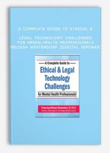 A Complete Guide to Ethical & Legal Technology Challenges for Mental Health Professionals – MELISSA WESTENDORF (Digital Seminar)