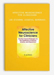 Affective Neuroscience for Clinicians – Lee Stevens (Digital Seminar)