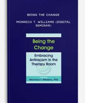 Being the Change – MONNICA T. WILLIAMS (Digital Seminar)