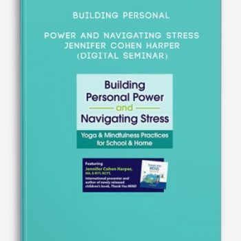 Building Personal Power and Navigating Stress – JENNIFER COHEN HARPER (Digital Seminar)