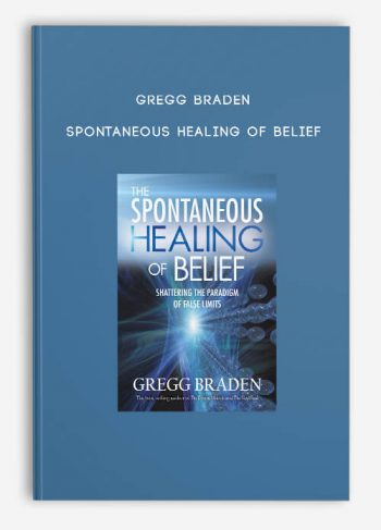 Gregg Braden - Spontaneous Healing of Belief