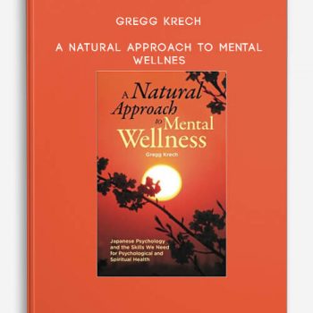 Gregg Krech - A Natural Approach to Mental Wellness