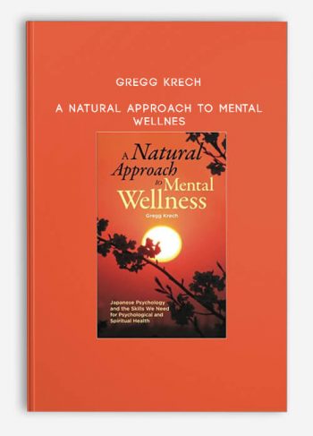 Gregg Krech - A Natural Approach to Mental Wellness