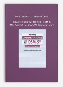 Mastering Differential Diagnosis with the DSM-5 – MARGARET L. BLOOM (Audio CD)