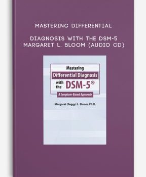 Mastering Differential Diagnosis with the DSM-5 – MARGARET L. BLOOM (Audio CD)