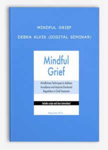 Mindful Grief – Debra Alvis (Digital Seminar)