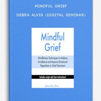 Mindful Grief – Debra Alvis (Digital Seminar)