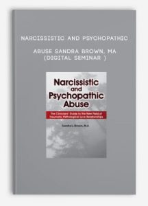 Narcissistic and Psychopathic Abuse – Sandra Brown, MA (Digital Seminar )