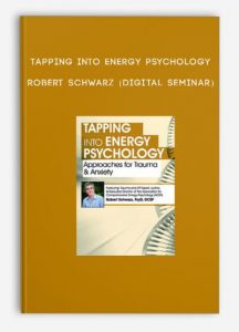 Tapping into Energy Psychology – Robert Schwarz (Digital Seminar)