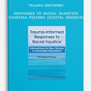 Trauma-Informed Responses to Racial Injustice – Charissa Pizarro (Digital Seminar)