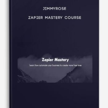 Jimmyrose – Zapier Mastery Course