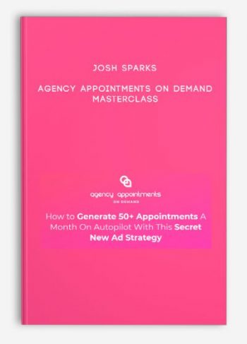 Josh Sparks – Agency Appointments On Demand Masterclass