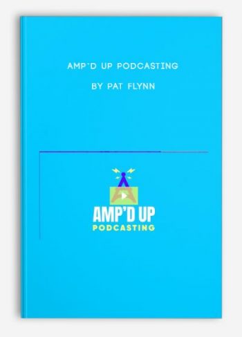 Amp’d Up Podcasting by Pat Flynn