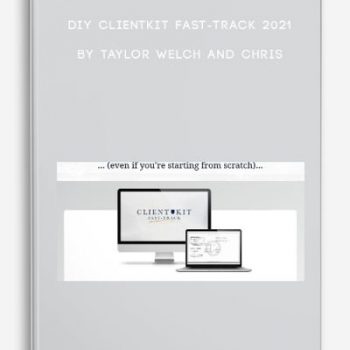 DIY ClientKit Fast-Track 2021 by Taylor Welch and Chris