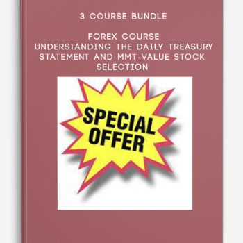 3 Course Bundle – Forex Course – Understanding the Daily Treasury Statement and MMT-Value Stock Selection