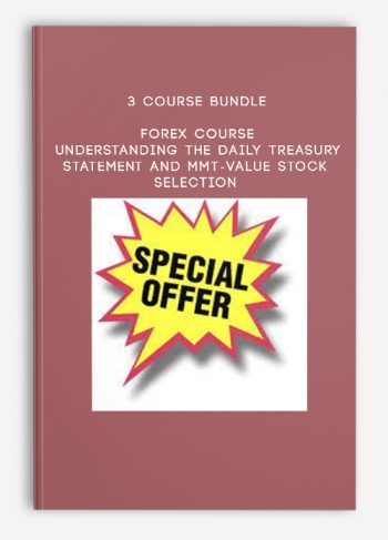 3 Course Bundle – Forex Course – Understanding the Daily Treasury Statement and MMT-Value Stock Selection