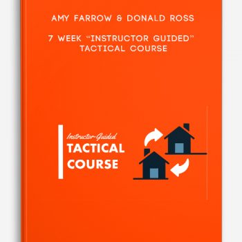 Amy Farrow & Donald Ross – 7 Week “Instructor Guided” Tactical Course