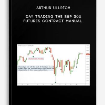 Arthur Ullrich – Day Trading The S&P 500 Futures Contract Manual