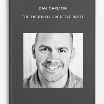 Dan Carlton – The Inspired Creative Brief