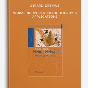 Gerard Dreyfus – Neural Networks. Methodology & Applications