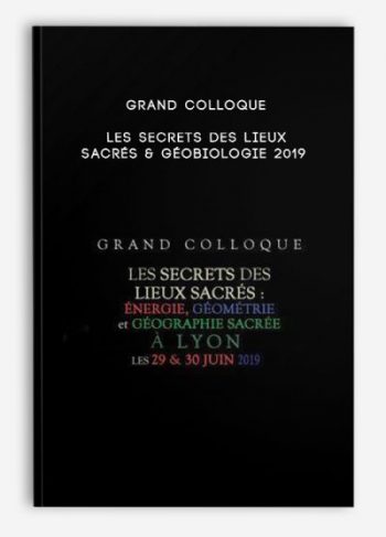 Grand Colloque Les secrets des lieux sacrés & Géobiologie 2019