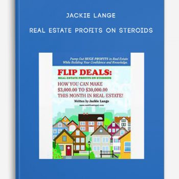 Jackie Lange – Real Estate Profits on Steroids