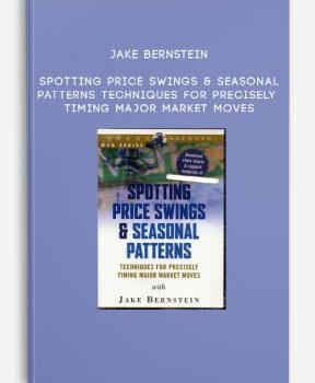 Jake Bernstein – Spotting Price Swings & Seasonal Patterns – Techniques for Precisely Timing Major Market Moves