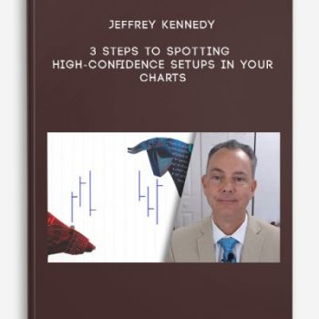 Jeffrey Kennedy – 3 Steps to Spotting High-Confidence Setups in Your Charts