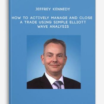 Jeffrey Kennedy – How to Actively Manage and Close a Trade Using Simple Elliott Wave Analysis