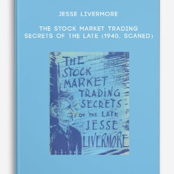 Jesse Livermore – The Stock Market Trading Secrets of the Late (1940, scaned)